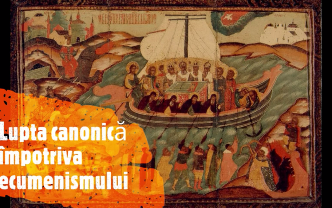 Provocare la unitate de mărturisire a dreptei credințe în fața ereziei ecumeniste [VIDEO – Pr. Mihail Deliorga]